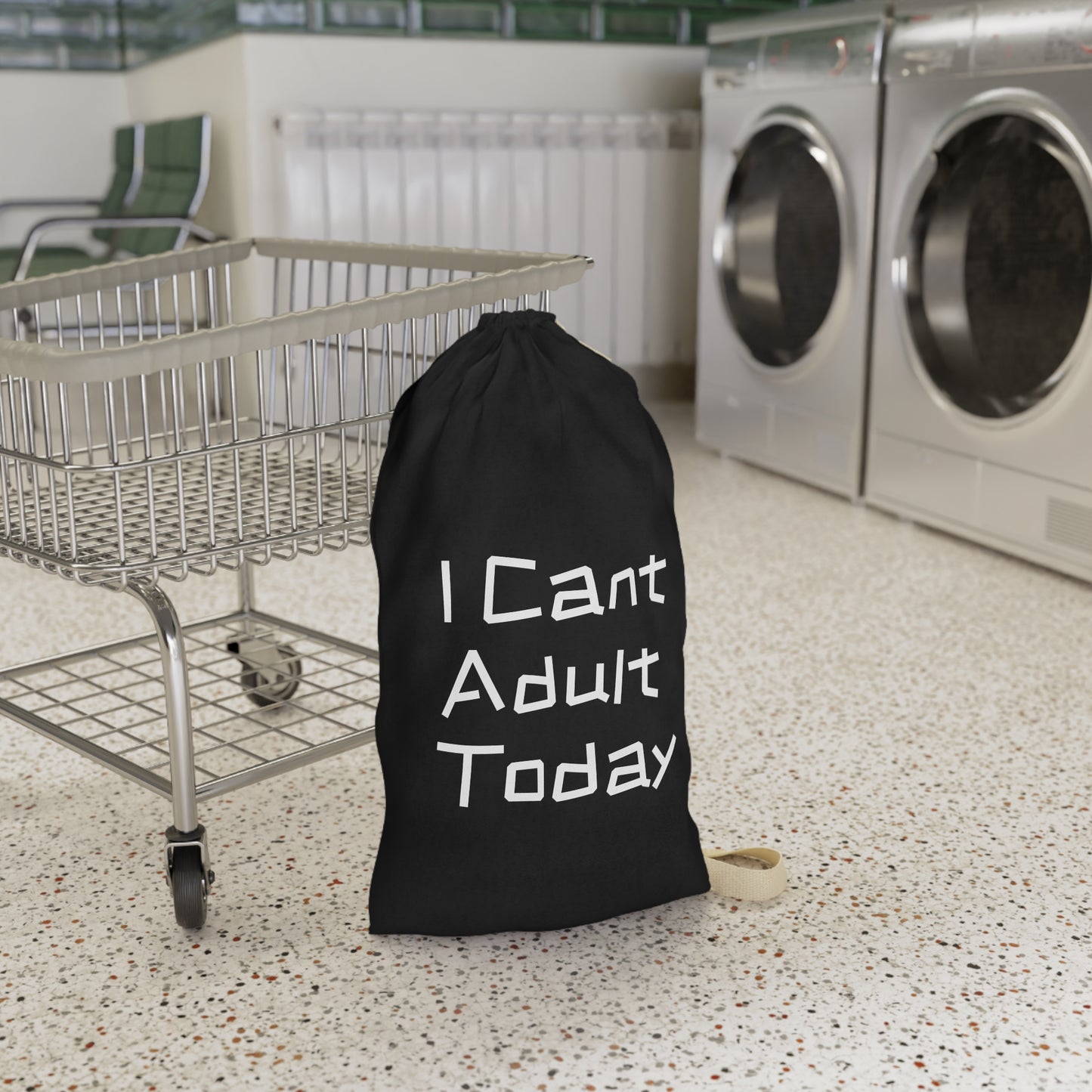 I Cant Adult Today - Laundry Bag