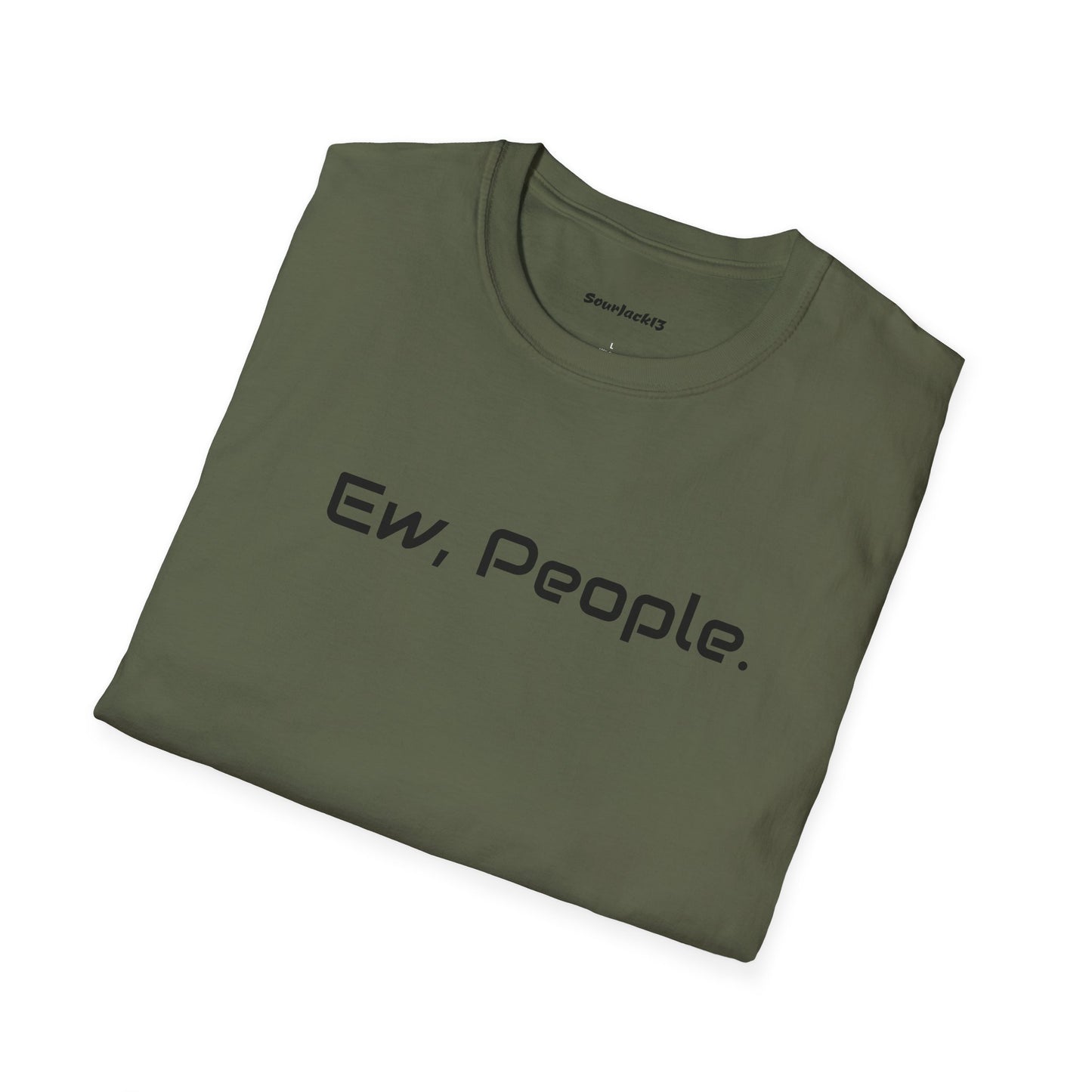 Ew, People Shirt - Unisex Softstyle T-Shirt