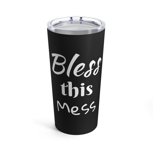 Bless This Mess - Tumbler 20oz