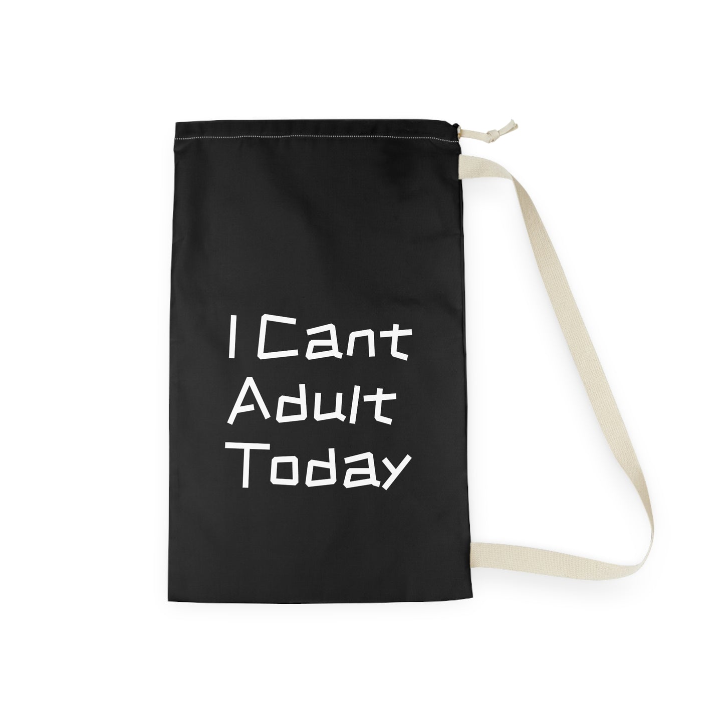 I Cant Adult Today - Laundry Bag