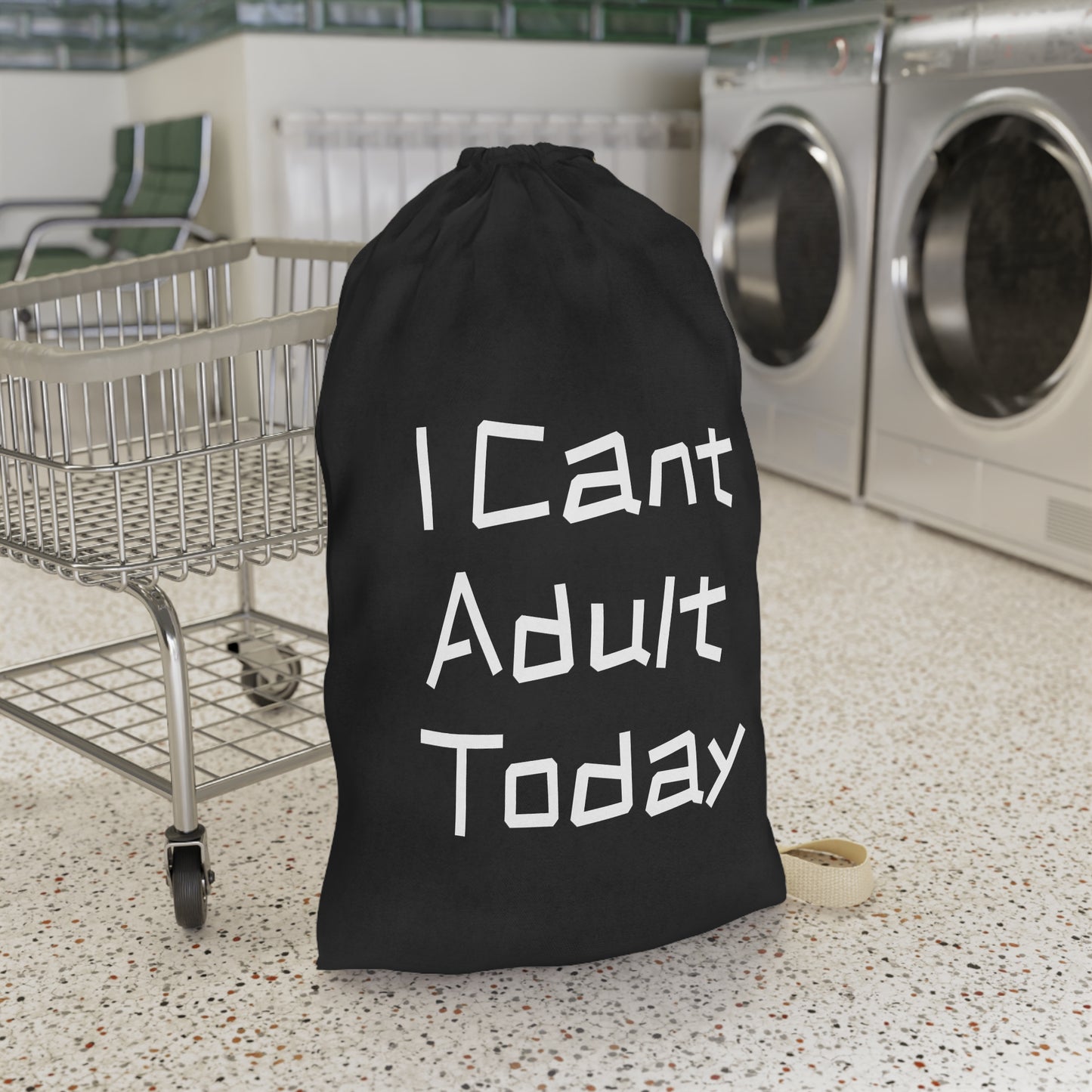 I Cant Adult Today - Laundry Bag